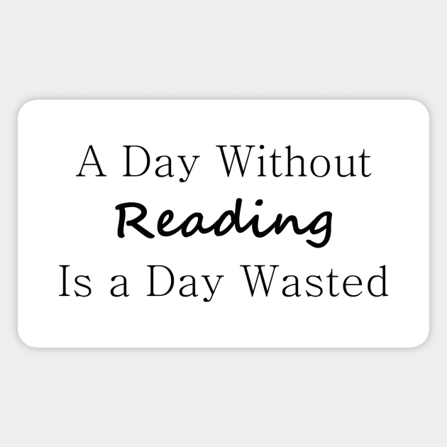 A Day Without Reading Is a Day Wasted Sticker by PandLCreations